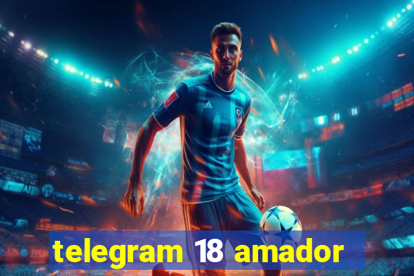 telegram 18 amador